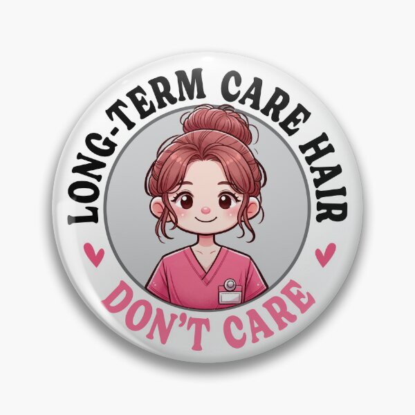 Item preview, Long-Term Care Hair Don't Care, cute stickers for LTC workers designed and sold by TaraGbear.