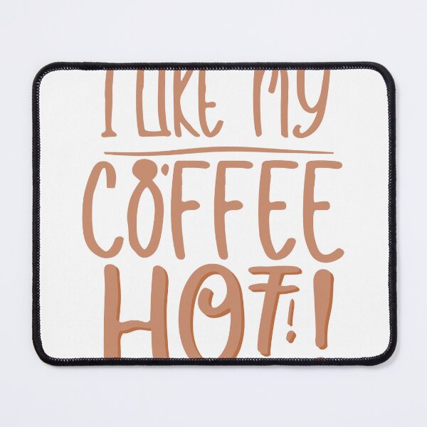 Item preview, I Like My Coffee Hot 3 designed and sold by HahaHandlesHub.