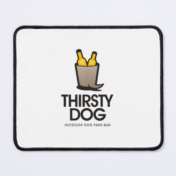 Item preview, Thirsty Dog designed and sold by jpal74.