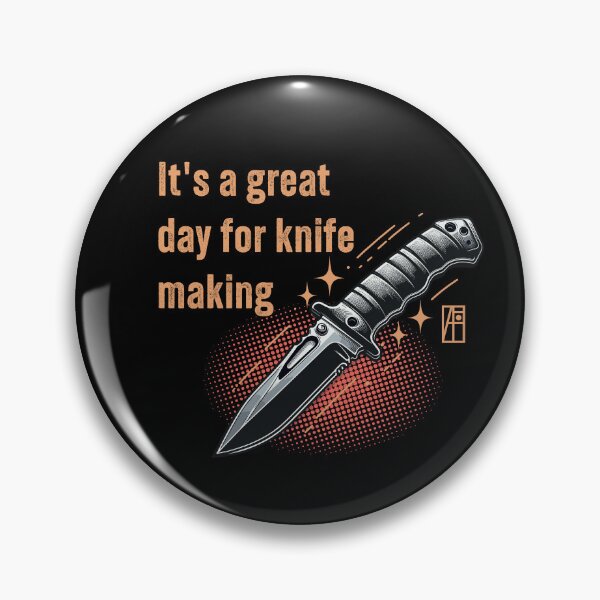 Item preview, It's a Great Day for Knife Making - Knife enthusiast - I love knife - Survival knife designed and sold by ArtProjectShop.