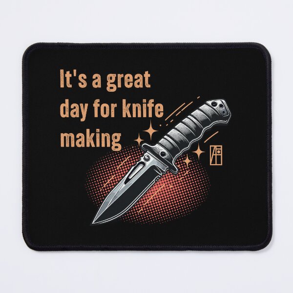 Item preview, It's a Great Day for Knife Making - Knife enthusiast - I love knife - Survival knife designed and sold by ArtProjectShop.