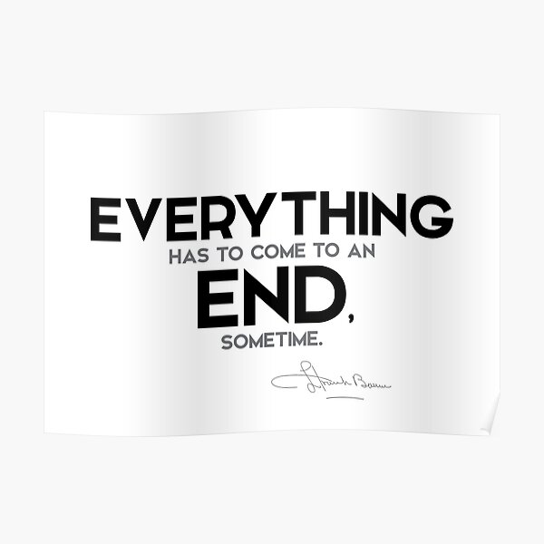 everything has to come to an end - l. frank baum Poster