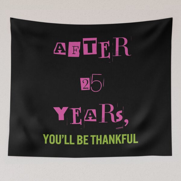 Item preview, After 25 years, you will be thankful designed and sold by Cerulean-Shop.