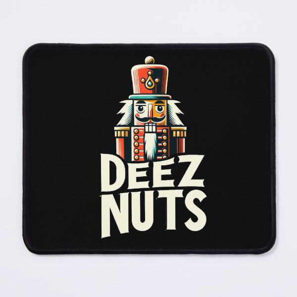 Item preview, Deez Nuts designed and sold by WorldByFlowers.