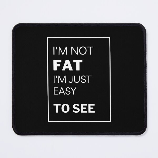 Item preview, I'm Not Fat I'm Just Easy To See Funny Jokes  designed and sold by egmor.