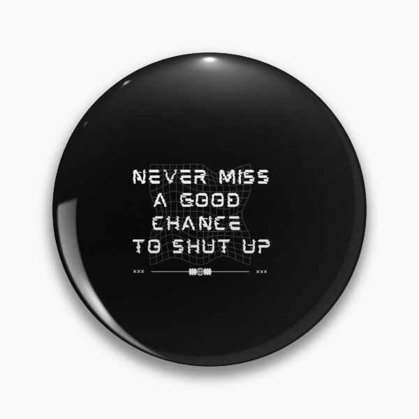 Item preview, Never miss a good chance to shut up Funny Jokes  designed and sold by egmor.