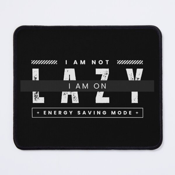 Item preview, i am not lazy i am on energy saving mode Funny Jokes designed and sold by egmor.