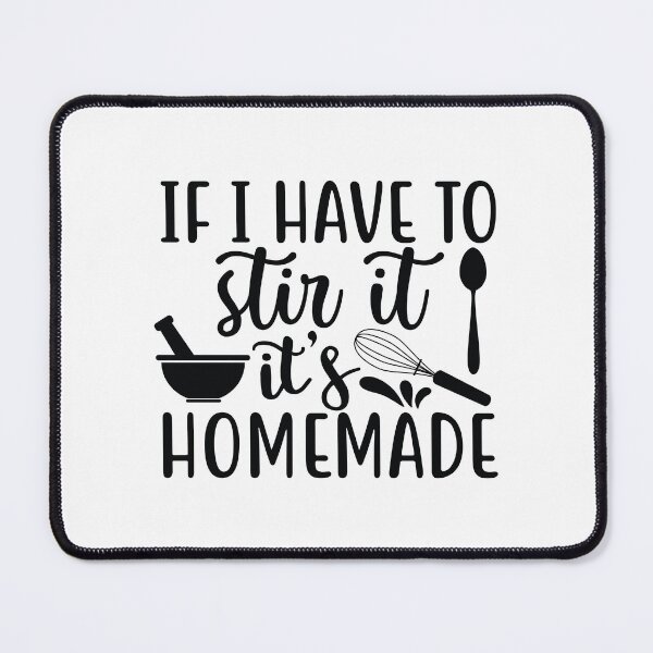 Item preview, If I Have to Stir It It's Homemade designed and sold by sweetbelle.