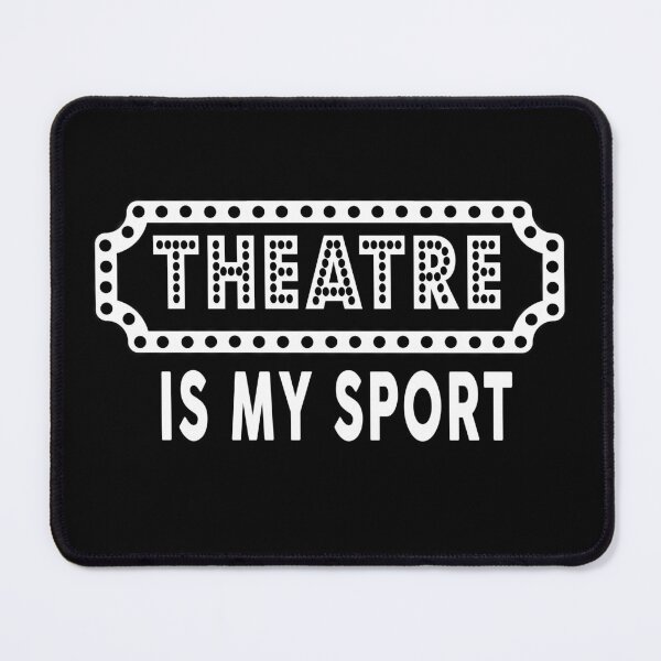 Item preview, Theatre is my Sport designed and sold by PopArtDesigns.