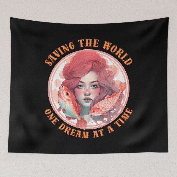 Item preview, Saving The World, One Dream At A Time. pisces march designed and sold by ZodiacWonders.
