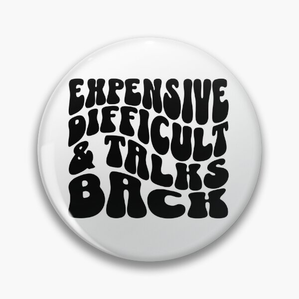 Item preview, Expensive Difficult and Talks Back Funny Design designed and sold by FreshMintBoutiq.