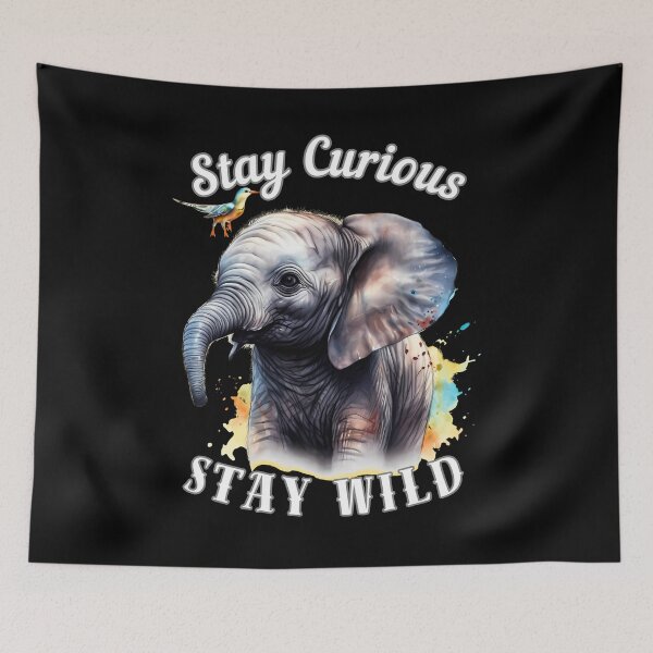 Item preview, Stay Curious, Stay Wild designed and sold by ElephantVibes.