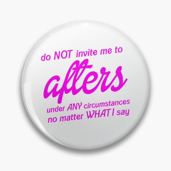Item preview, Do not invite me to afters under any circumstances no matter what I say designed and sold by erikveland.