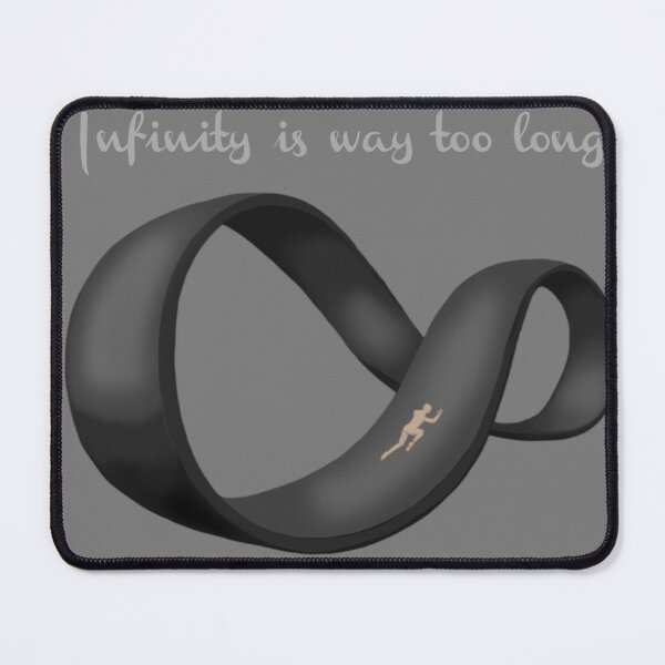 Item preview, Infinity is Way Too Long designed and sold by ArtAndBliss.
