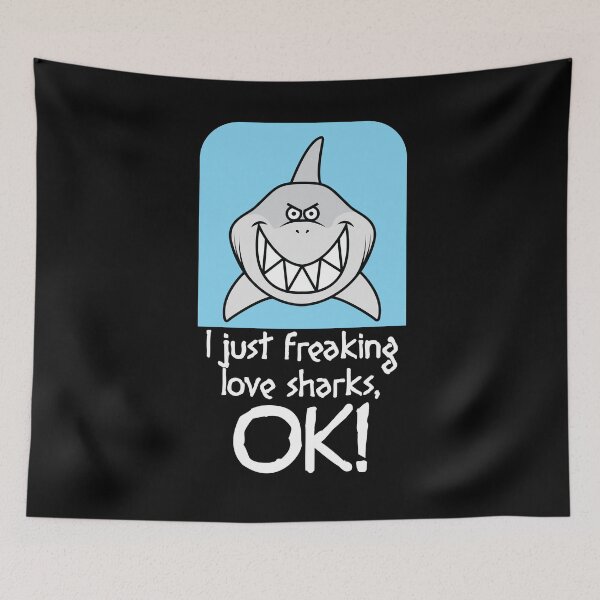 Item preview, I Just Freaking Love Sharks Ok  designed and sold by Kieran Abbott.