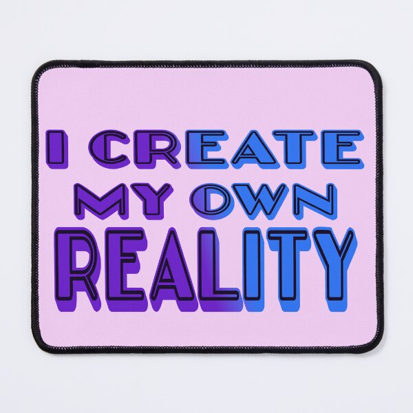 Item preview,   I create my own reality designed and sold by trudette.