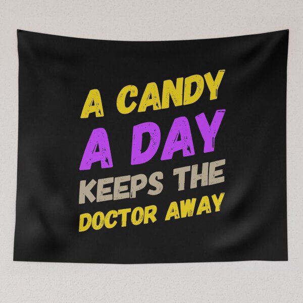 Item preview, Candy A Day Keeps The Doctor Away Funny Candy Quotes designed and sold by ArabCorner.