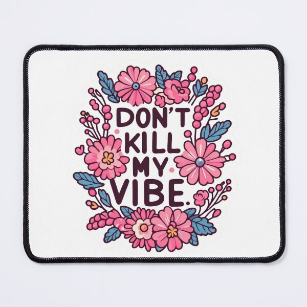 Item preview, Don't kill my vibe designed and sold by RubyOwl.