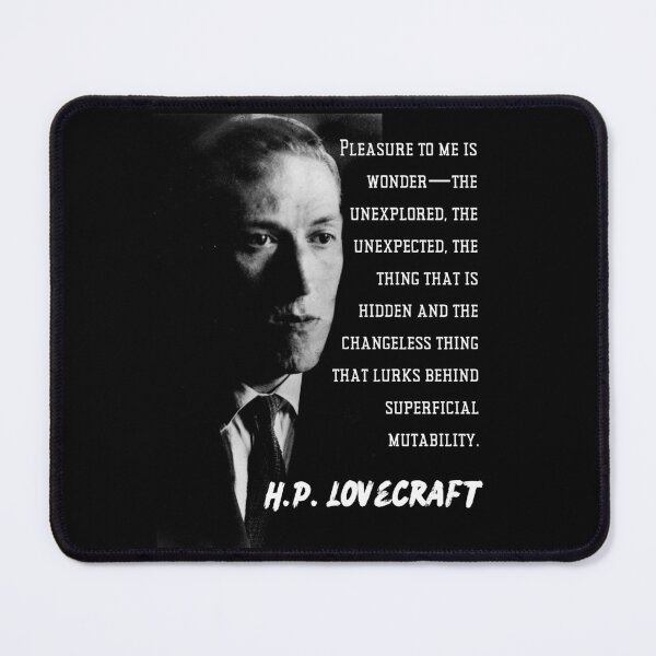 Item preview, H.P. Lovecraft portrait and quote: Pleasure to me is wonder—the unexplored, the unexpected, the thing that is hidden... designed and sold by artbleed.
