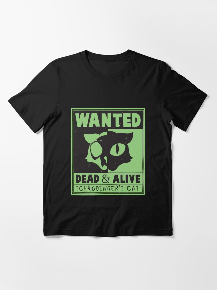 Schrodinger's cat is alive clearance dead shirt