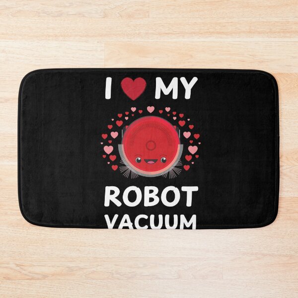 Item preview, I Love My Robot Vacuum Cleaner Robot designed and sold by MooonTees.
