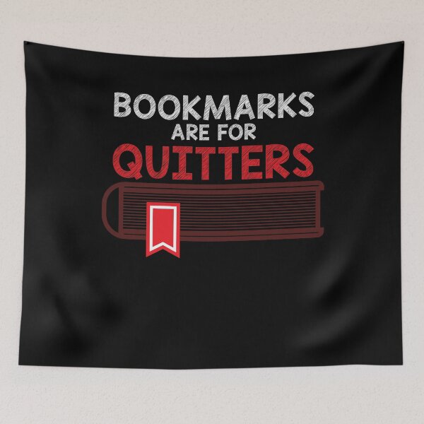 Item preview, Bookmarks Are For Quitters  designed and sold by Kieran Abbott.