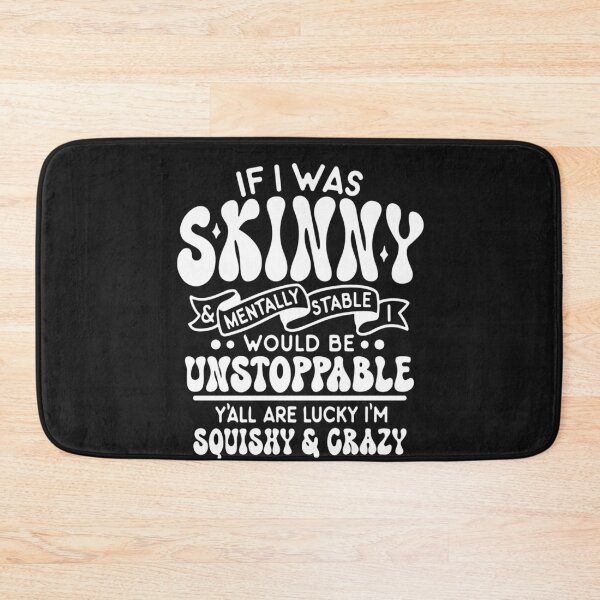 Item preview, If I Was Skinny and Mentally Stable I'd Be Unstoppabl Say designed and sold by Pitchou07.