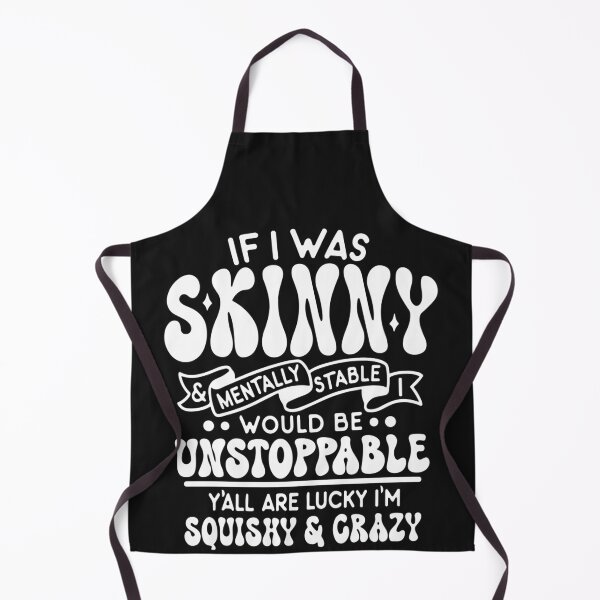 Item preview, If I Was Skinny and Mentally Stable I'd Be Unstoppabl Say designed and sold by Pitchou07.