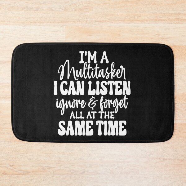 Item preview, I'm A Multitasker I Can Listen Ignore And Forge designed and sold by Pitchou07.