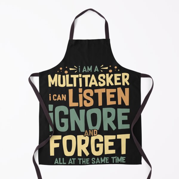 Item preview, I'm A Multitasker I Can Listen Ignore And Forget designed and sold by Pitchou07.