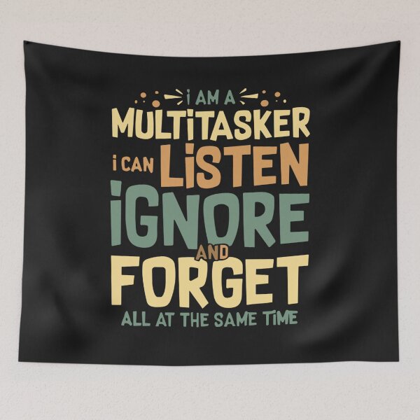 Item preview, I'm A Multitasker I Can Listen Ignore And Forget designed and sold by Pitchou07.