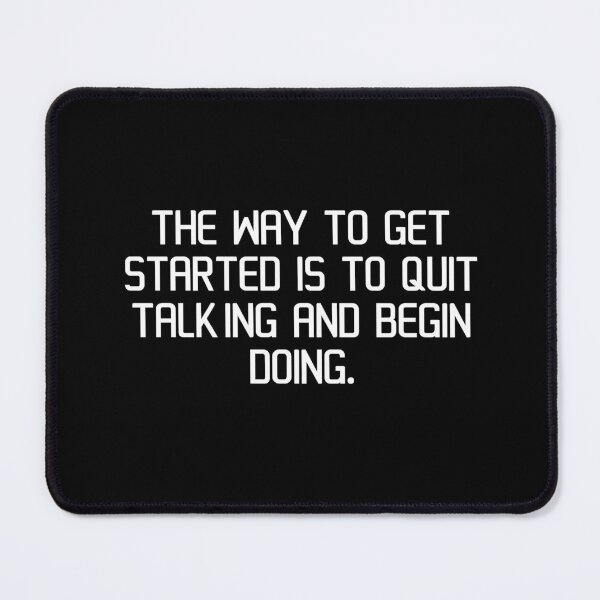 Item preview, The way to get started is to quit talking and begin doing. designed and sold by IMCDT.