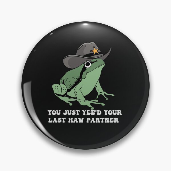 Item preview, You Just Yee'd Your Last Haw Partner | Cowboy Frog designed and sold by Pitchou07.