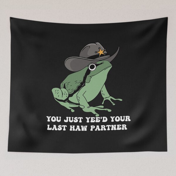 Item preview, You Just Yee'd Your Last Haw Partner | Cowboy Frog designed and sold by Pitchou07.