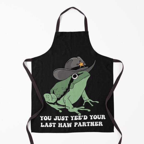 Item preview, You Just Yee'd Your Last Haw Partner | Cowboy Frog designed and sold by Pitchou07.