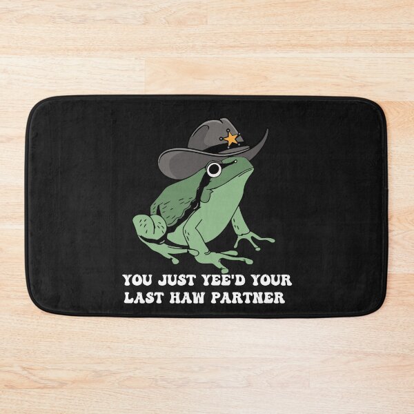 Item preview, You Just Yee'd Your Last Haw Partner | Cowboy Frog designed and sold by Pitchou07.