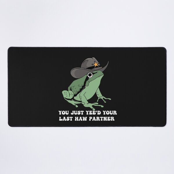 Item preview, You Just Yee'd Your Last Haw Partner | Cowboy Frog designed and sold by Pitchou07.