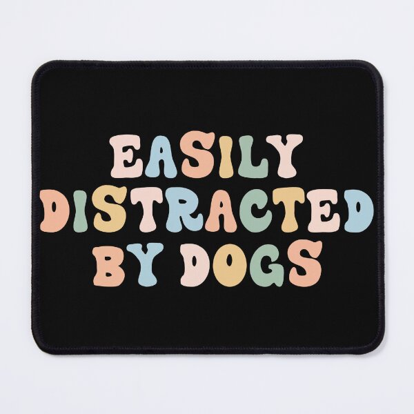 Item preview, Easily Distracted By Dogs designed and sold by Faissal Thomass.