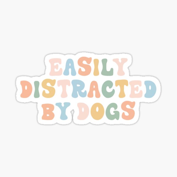 Item preview, Easily Distracted By Dogs designed and sold by Faissal Thomass.