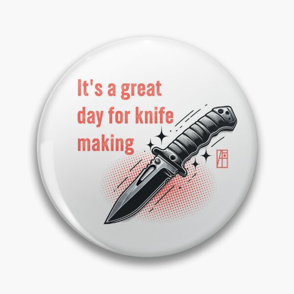 Item preview, It's a Great Day for Knife Making - Knives are my passion - I love knife - Survival knife designed and sold by ArtProjectShop.