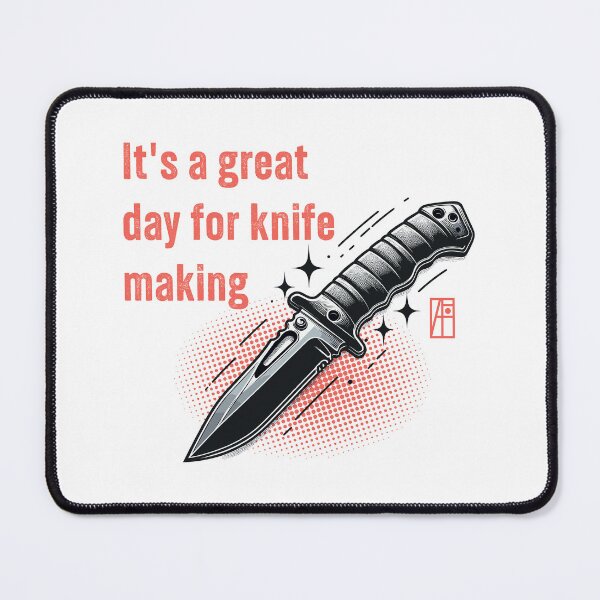 Item preview, It's a Great Day for Knife Making - Knives are my passion - I love knife - Survival knife designed and sold by ArtProjectShop.