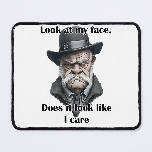 Item preview, Look at my face does it look like I care grumpy old man designed and sold by LinkyLankStank.