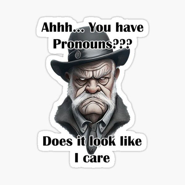 Item preview, Ahhh.. You have pronouns? Does it look like I care designed and sold by LinkyLankStank.