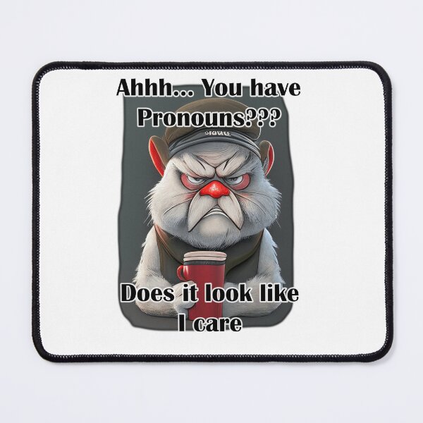 Item preview, Ahhh.. You have pronouns? Does it look like I care designed and sold by LinkyLankStank.