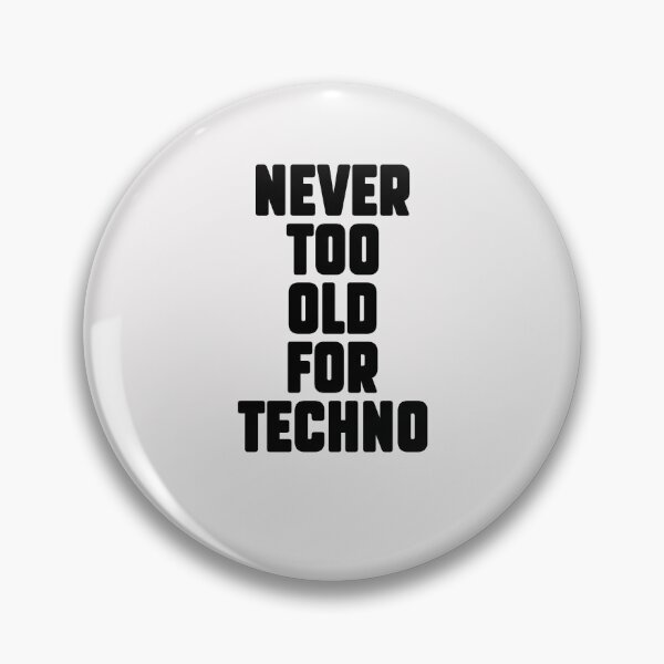Item preview, Never too old for Techno, Electronic Music fans gift. designed and sold by paulo silveira.