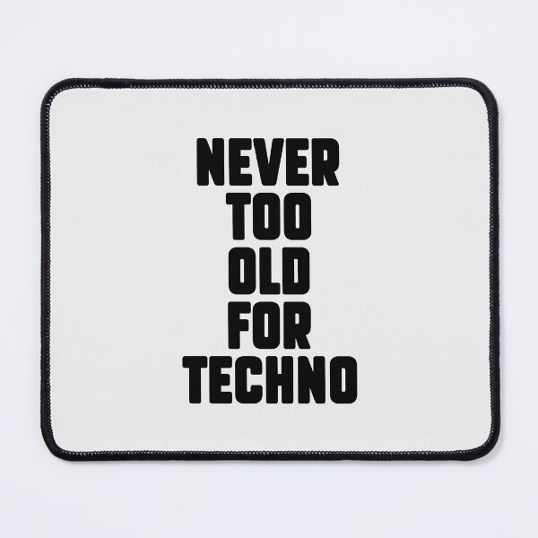 Item preview, Never too old for Techno, Electronic Music fans gift. designed and sold by paulo silveira.