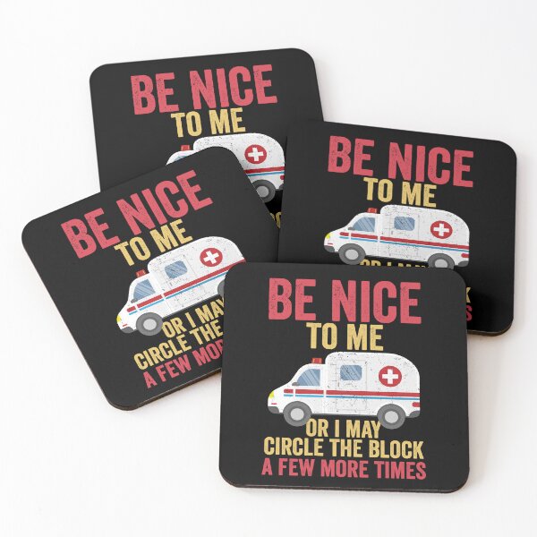 Item preview, Be nice to me or i may circle the block a few more times - Funny First Responder Nurse EMT or Doctor Gift designed and sold by Amineharoni.