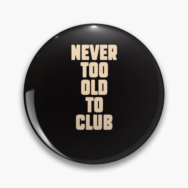 Item preview, Never too old for Clubbing, Electronic Music lovers gift. designed and sold by paulo silveira.