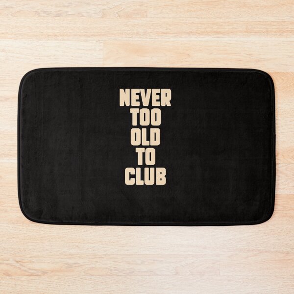 Item preview, Never too old for Clubbing, Electronic Music lovers gift. designed and sold by paulo silveira.