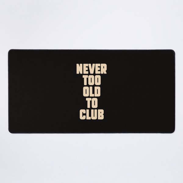 Item preview, Never too old for Clubbing, Electronic Music lovers gift. designed and sold by paulo silveira.